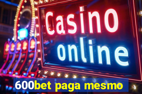 600bet paga mesmo